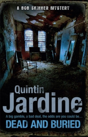 Книга Dead and Buried (Bob Skinner series, Book 16) Quintin Jardine