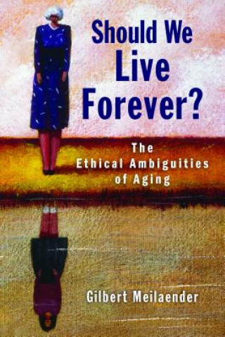 Knjiga Should We Live Forever? Meilaender