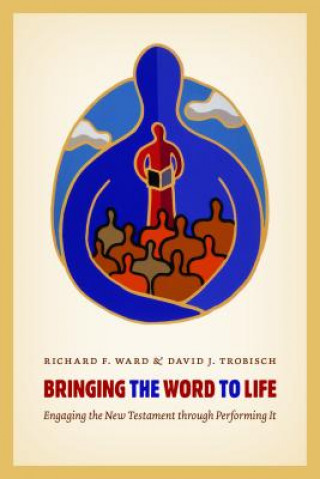 Knjiga Bringing the Word to Life Richard Ward