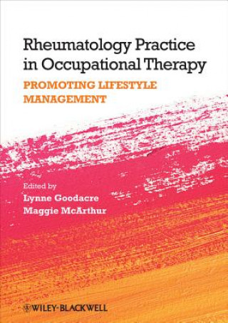 Книга Rheumatology Practice in Occupational Therapy - Promoting Lifestyle Management Lynne Goodacre