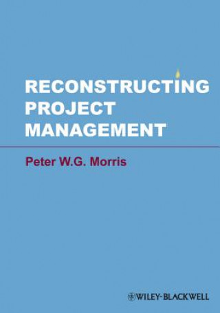 Kniha Reconstructing Project Management Peter WG Morris