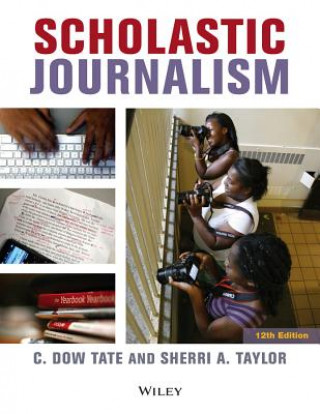 Könyv Scholastic Journalism, 12th Edition C Dow Tate
