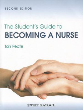Kniha Student's Guide to Becoming a Nurse 2e Ian Peate