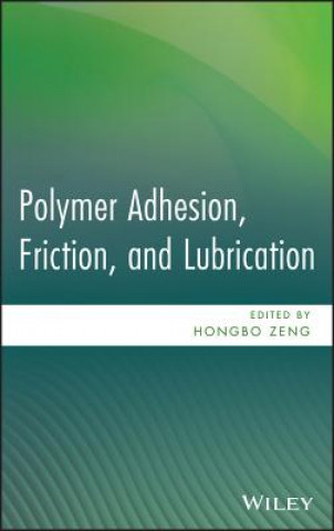 Carte Polymer Adhesion, Friction, and Lubrication Hongbo Zeng