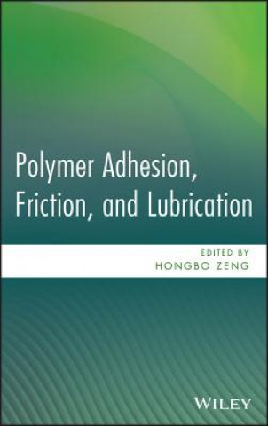 Książka Polymer Adhesion, Friction, and Lubrication Hongbo Zeng