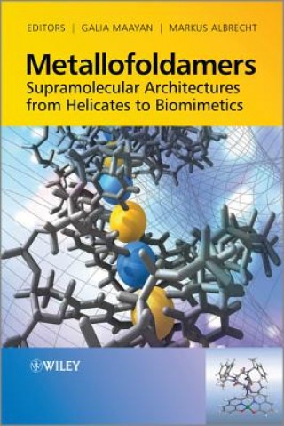 Kniha Metallofoldamers - Supramolecular Architectures From Helicates to Biomimetics Galia Maayan