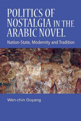 Carte Politics of Nostalgia in the Arabic Novel Wen Chin Ouyang