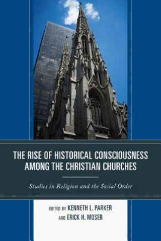 Kniha Rise of Historical Consciousness Among the Christian Churches Kenneth L Parker