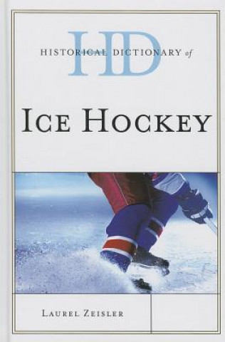 Könyv Historical Dictionary of Ice Hockey Laurel Zeisler