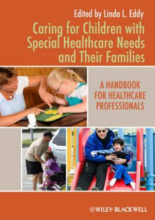 Kniha Caring for Children with Special Healthcare Needs and Their Families - A Handbook for Healthcare Professionals Linda L Eddy