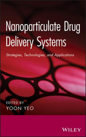 Carte Nanoparticulate Drug Delivery Systems - Strategies , Technologies, and Applications Y Yeo