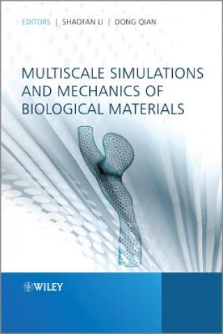 Könyv Multiscale Simulations and Mechanics of Biological Materials Shaofan Li