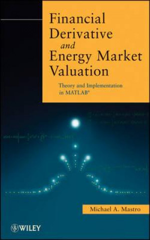 Könyv Financial Derivative and Energy Market Valuation -  Theory and Implementation in MATLAB (R) M Mastro