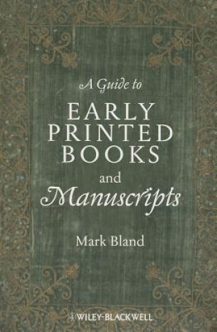 Książka Guide to Early Printed Books and Manuscripts Mark Bland