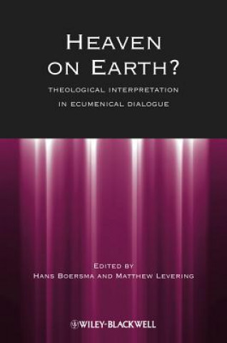 Książka Heaven on Earth? Theological Interpretation in Ecumenical Dialogue Hans Boersma