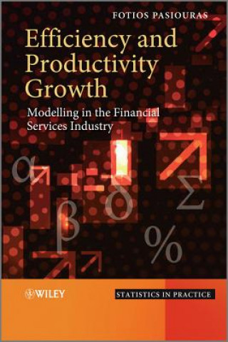 Книга Efficiency and Productivity Growth - Modelling in the Financial Services Industry Fotios Pasiouras