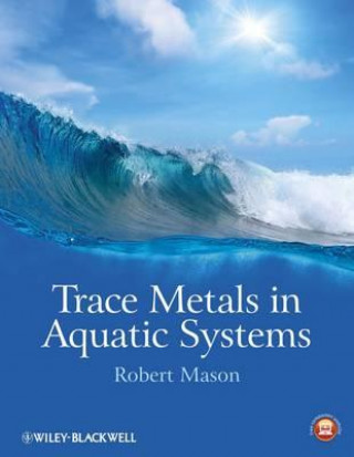 Könyv Trace Metals in Aquatic Systems Robert P Mason