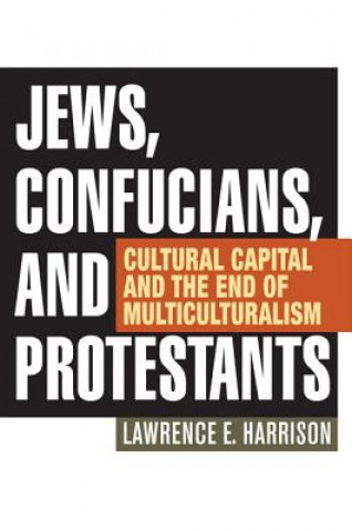 Kniha Jews, Confucians, and Protestants Lawrence E Harrison