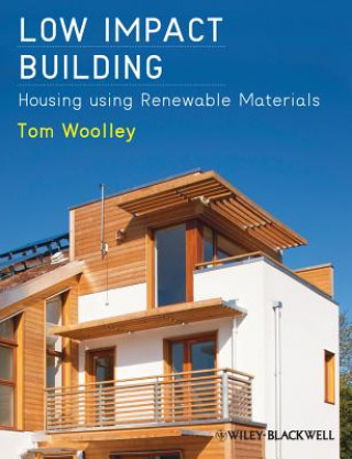 Kniha Low Impact Building - Houses using Renewable Materials Tom Woolley