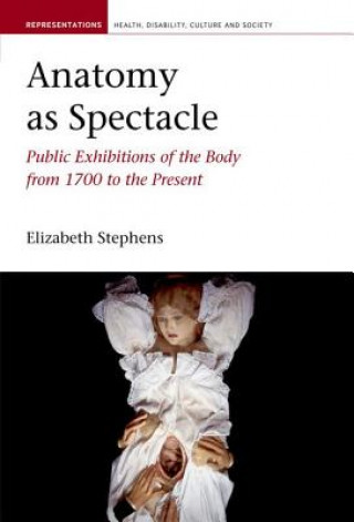 Livre Anatomy as Spectacle Elizabeth Stephens