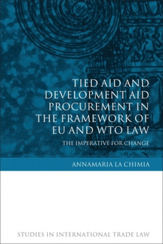 Carte Tied Aid and Development Aid Procurement in the Framework of EU and WTO Law Annamaria LA Chimia
