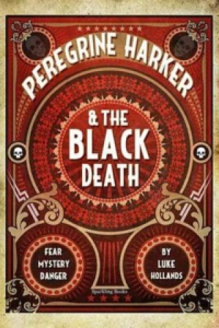 Könyv Peregrine Harker & the Black Death Luke Hollands