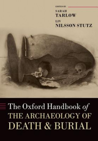 Carte Oxford Handbook of the Archaeology of Death and Burial Sarah Tarlow