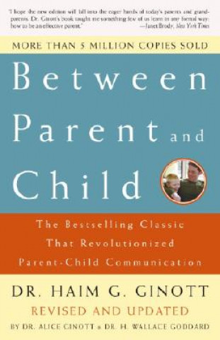 Carte Between Parent and Child: Revised and Updated Haim Ginott