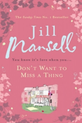 Kniha Don't Want To Miss A Thing Jill Mansell