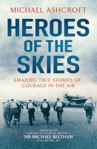 Könyv Heroes of the Skies Michael Ashcroft