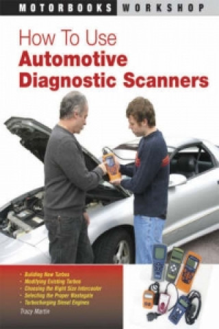 Kniha How To Use Automotive Diagnostic Scanners Tracy Martin