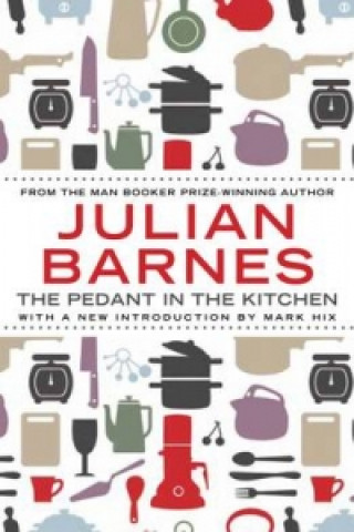Könyv Pedant In The Kitchen Julian (Author) Barnes