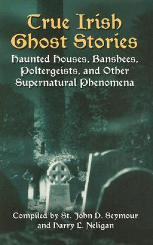 Könyv True Irish Ghost Stories John D Seymour