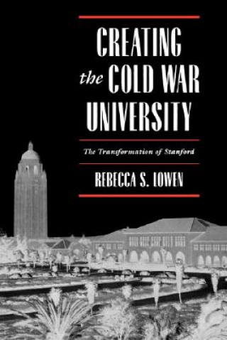 Carte Creating the Cold War University RebeccaS Lowen