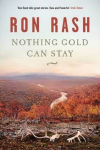 Kniha Nothing Gold Can Stay Ron Rash