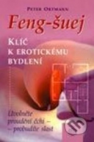 Kniha Feng-šuej klíč k erotickému bydlení Ortmann Peter
