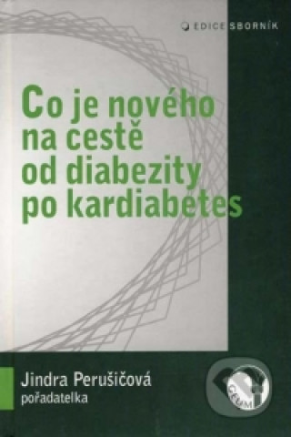 Könyv Co je nového na cestě od diabezity po kardiabetes Jindřiška Perušičová