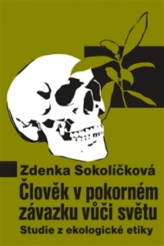 Kniha Člověk v pokorném závazku vůči světu Zdenka Sokolíčková