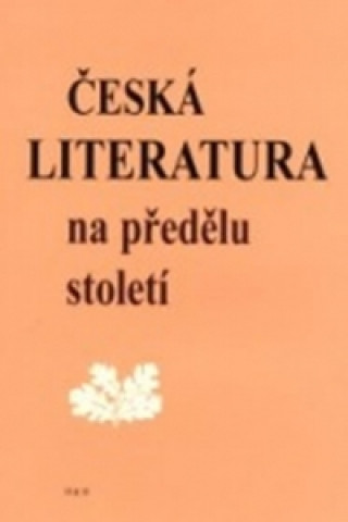 Książka Česká literatura na předělu století Petr Čornej
