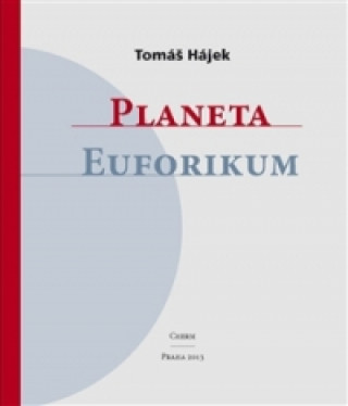 Carte Planeta Euforikum Tomáš Hájek