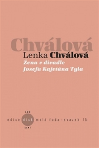 Book Žena v divadle Josefa Kajetána Tyla Lenka Chválová