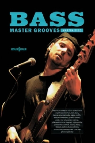 Kniha Bass Master Grooves - Škola hry na kytaru + CD Martin Štec