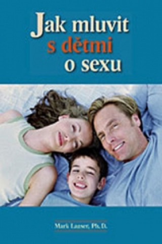 Kniha Jak mluvit s dětmi o sexu Mark Laaser