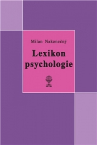 Könyv Lexikon psychologie Milan Nakonečný