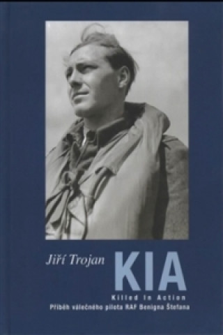 Livre KIA - Killed In action / Zabit v boji Jiří Trojan