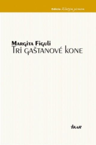 Book Tri gaštanové kone Margita Figuli