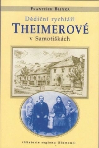 Knjiga Dědiční rychtáři Theimerové v Samotiškách František Blinka