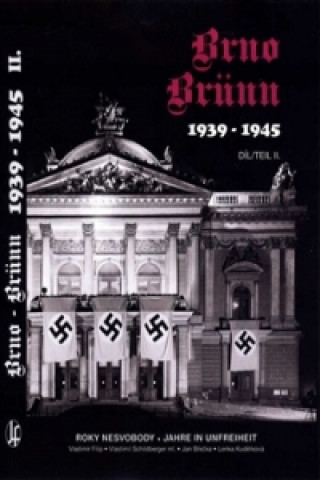 Kniha Brno-Brünn 1939-1945 Roky nesvobody, 2.díl Jan Břečka