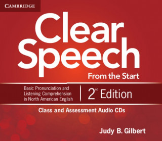 Audio Clear Speech from the Start Class and Assessment Audio CDs (4) Judy B. Gilbert