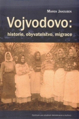 Książka Vojvodovo: historie, obyvatelstvo, migrace Marek Jakoubek